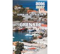 Guide de voyage de Grenade 2026-2027: Domaines d'épices, chocolat, plongée sur épaves, randonnées en forêt tropicale et carnaval de Spicemas - Votre aventure sur l'île aux épices