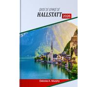 GUIDE DE VOYAGE DE HALLSTATT 2026: Un planificateur pratique pour les visiteurs autrichiens avec des itinéraires panoramiques, un bon moment et des conseils pour la foule