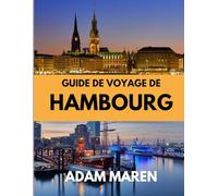 GUIDE DE VOYAGE DE HAMBOURG 2026: Le meilleur moment pour visiter, les sites incontournables et tout ce que vous devez savoir avant votre départ.