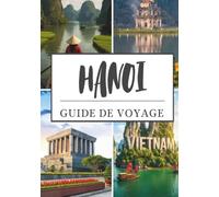 GUIDE DE VOYAGE DE HANOÏ 2026: Explorez des temples anciens, des marchés animés, des lacs pittoresques et la vie locale