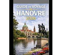 GUIDE DE VOYAGE DE HANOVRE 2026: Explorez Hanovre comme un local : coins cachés, musées et promenades pittoresques