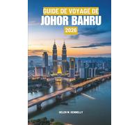 GUIDE DE VOYAGE DE JOHOR BAHRU 2026: Porte d'entrée vers les traditions et les découvertes de la Malaisie