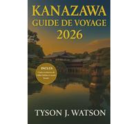 Guide de voyage de Kanazawa 2026: Explorez le Japon authentique à travers des expériences locales, des trésors cachés, une culture artisanale et des itinéraires organisés