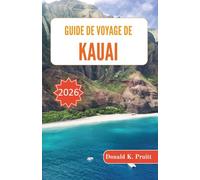Guide de voyage de Kauai 2026: Régions insulaires, routes côtières, découvertes culturelles et planification pratique des séjours