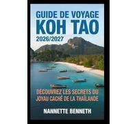 Guide de voyage de Koh Tao 2026/2027 : Découvrez les secrets de ce joyau caché de la Thaïlande