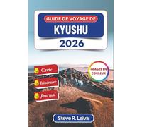 Guide de voyage de Kyushu 2026 (En couleur): Explorer les châteaux, les sources thermales, les secrets des îles et les merveilles côtières du ... un itinéraire et des pages de journal