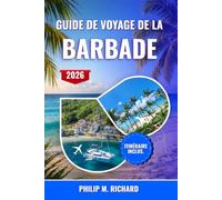Guide de voyage de la Barbade 2026: Découvrez des plages immaculées, des récifs coralliens, la culture du rhum et des aventures insulaires grâce à des ... et des itinéraires pour tous les voyageurs