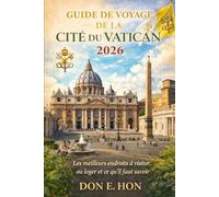 Guide de voyage de la Cité du Vatican 2026: Les meilleurs endroits à visiter, où loger et ce qu'il faut savoir