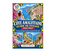Guide de voyage de la côte amalfitaine 2026/2027: Découvrez les villages perchés sur les falaises, les citronniers, les plages secrètes, les sentiers côtiers et le charme intemporel du sud de l'Italie