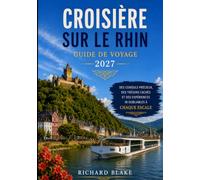 Guide de voyage de la croisière Viking sur le Rhin 2027: Votre guide ultime pour les excursions, les villes historiques, la culture, la gastronomie, ... une croisière Viking sans stress sur le Rhin