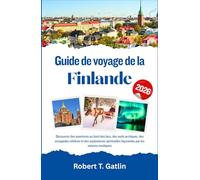 Guide de voyage de la Finlande 2026: Découvrez des aventures au bord des lacs, des nuits arctiques, des escapades côtières et des expériences spirituelles façonnées par les saisons nordiques