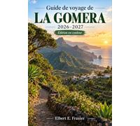 Guide de voyage de La Gomera 2026-2027: Sentiers de Garajonay, Valle Gran Rey, plages de sable noir, culture du Silbo Gomero, ferries depuis Tenerife, gastronomie, bus, location de voiture et météo
