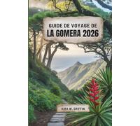 GUIDE DE VOYAGE DE LA GOMERA 2026: À la découverte des trésors cachés et des merveilles côtières des îles Canaries en Espagne
