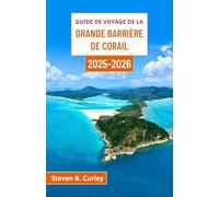 Guide de voyage de la Grande Barrière de Corail 2025-2026: Explorer les royaumes sous-marins, les îles vierges et les merveilles océaniques inédites de l'Australie