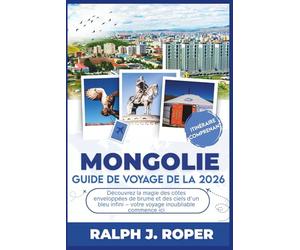 Guide de voyage de la Mongolie 2026: Découvrez la magie des côtes enveloppées de brume et des ciels d'un bleu infini - votre voyage inoubliable commence ici