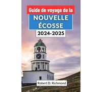 Guide de voyage de la Nouvelle Écosse 2024-2025: Un voyage à travers le joyau maritime du Canada - des villages historiques aux sentiers côtiers à couper le souffle