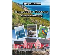 Guide de voyage de la Nouvelle-Écosse 2026: Découvrez les merveilles côtières, les routes panoramiques, la culture locale et les joyaux cachés dans le terrain de jeu océanique du Canada