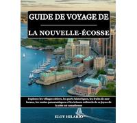 GUIDE DE VOYAGE DE LA NOUVELLE-ÉCOSSE 2026: Explorez les villages côtiers, les ports historiques, les fruits de mer locaux, les routes panoramiques et ... de ce joyau de la côte est canadienne