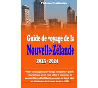 Guide de voyage de la Nouvelle-Zélande: Votre compagnon de voyage complet et guide touristique pour vous aider à explorer la grande Nouvelle-Zélande comme un local plus un itinéraire de 5 jours
