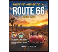 Guide de voyage de la Route 66 2026-2027: Votre compagnon de voyage idéal pour un road trip de Chicago à Santa Monica à travers de petites villes et des routes désertiques.