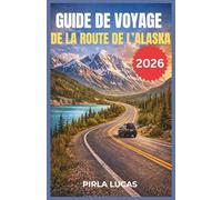 GUIDE DE VOYAGE DE LA ROUTE DE L’ALASKA 2026: Planifiez le road trip en Alaska avec des arrêts panoramiques, des rencontres avec la faune et des joyaux cachés à travers le Yukon et l'Alaska.