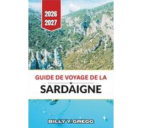 Guide de voyage de la Sardaigne 2026-2027: Routes côtières, sites de l'âge du bronze, gastronomie régionale, vin de Cannonau, festivals et conseils pratiques pour les visiteurs novices