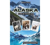 Guide de voyage de l'Alaska 2026: Découvrez les glaciers, les aurores boréales, la faune, les fjords, l'aventure et la nature sauvage de la dernière frontière de l'Amérique