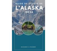 Guide de voyage de l'Alaska 2026: Votre compagnon complet pour découvrir les glaciers, les routes panoramiques et les aventures en pleine nature