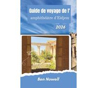 Guide de voyage de l'amphithéâtre d'Eidjem 2026: Découvrez les histoires et les secrets des sites patrimoniaux emblématiques et des merveilles antiques
