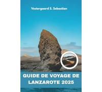 Guide de voyage de Lanzarote 2025: Un voyage personnel à travers les volcans, les vignobles et les villages