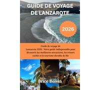 GUIDE DE VOYAGE DE LANZAROTE 2026: Guide de voyage de Lanzarote 2026 : Votre guide indispensable pour découvrir les meilleures attractions, les trésors cachés et le tourisme durable de lîle