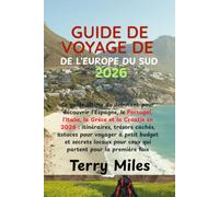 GUIDE DE VOYAGE DE L'EUROPE DU SUD 2026: Le guide ultime du débutant pour découvrir l'Espagne, le Portugal, l'Italie, la Grèce et la Croatie en ... pour voyager à petit budget et secrets locaux