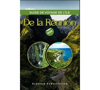 GUIDE DE VOYAGE DE L'ÎLE DE LA RÉUNION 2026: « Le guide ultime de l'aventure, de la culture, de la cuisine et de la détente au paradis »