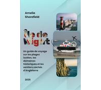 Guide de voyage de l'île de Wight en dehors de l'ordinaire 2025: Un guide de voyage sur les plages isolées, les domaines historiques et les sentiers cachés d'Angleterre