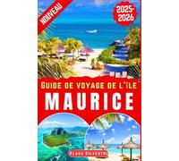 Guide de Voyage de l'île Maurice 2025-2026: Explorez les principales attractions, plages secrètes, conseils locaux et itinéraires d'experts de l'île Maurice pour une expérience inoubliable
