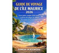 GUIDE DE VOYAGE DE L'ÎLE MAURICE 2026: Votre guide complet 2026 pour explorer les plages, la culture, l'aventure et la vie insulaire