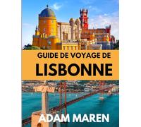 GUIDE DE VOYAGE DE LISBONNE 2025-2026: Le meilleur moment pour visiter, les meilleurs endroits à explorer et tout ce que vous devez savoir avant de partir