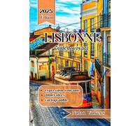 Guide de voyage de Lisbonne 2025: Promenez-vous dans les collines historiques, savourez le charme du bord de mer et découvrez l'âme de Lisbonne