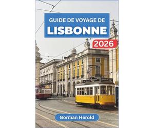 GUIDE DE VOYAGE DE LISBONNE 2026: Explorez en toute confiance les quartiers historiques, les sites emblématiques des rives du fleuve et les excursions dans le centre du Portugal