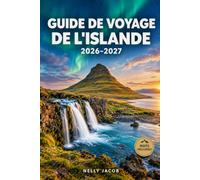 GUIDE DE VOYAGE DE L'ISLANDE 2026-2027: Conseils essentiels, attractions, itinéraires et conseils pratiques de voyage