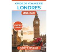Guide de voyage de Londres 2026-2027 (EN COULEUR): Lignes de métro, tarifs Oyster et sans contact, horaires des musées, spectacles du West End et restauration à Borough Market, avec cartes détaillées