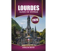 Guide de voyage de Lourdes 2026: Découvrez les principales attractions, la culture locale et les choses à faire dans le sud-ouest de la France