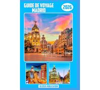 GUIDE DE VOYAGE DE MADRID 2026: « Découvrez Madrid comme un local : culture, gastronomie et attractions à portée de main »