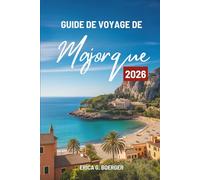 GUIDE DE VOYAGE DE Majorque 2026: À la découverte du cœur de l'île méditerranéenne espagnole