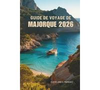 GUIDE DE VOYAGE DE MAJORQUE 2026: Sentiers ensoleillés, coins tranquilles entre falaises et oliveraies en Espagne