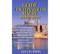 GUIDE DE VOYAGE DE MALTE 2026-2027: Découvrez des plages secrètes, des routes panoramiques, la cuisine locale, des joyaux culturels et les meilleures expériences à travers Malte et Gozo .