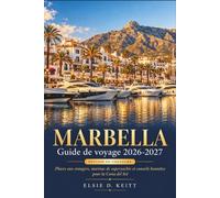 Guide de voyage de Marbella 2026-2027: Places aux orangers, marinas de superyachts et conseils sans détour pour préparer son séjour sur la Costa del Sol.
