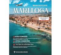 GUIDE DE VOYAGE DE MARLLOCA 2026-2027: Tout ce dont vous avez besoin pour explorer les magnifiques îles Baléares d'Espagne, ses sites populaires et ... et des itinéraires faciles de 14 jours.