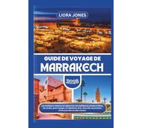 Guide de voyage de Marrakech 2026: Les meilleurs riads et où séjourner, les meilleures choses à faire, les souks, quoi manger, se déplacer, prix, sécurité, excursions d’une journée et plus encore