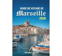 GUIDE DE VOYAGE DE Marseille 2026: À la découverte du cœur de la côte ensoleillée de la France